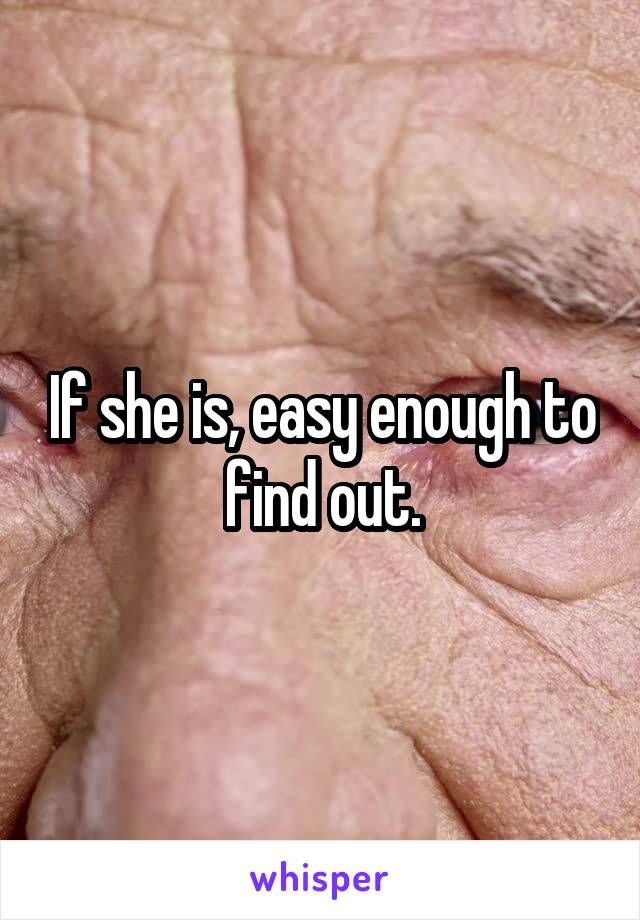 If she is, easy enough to find out.