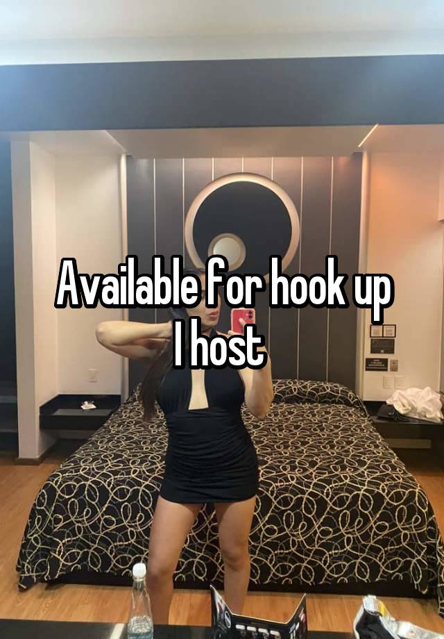 Available for hook up
I host 