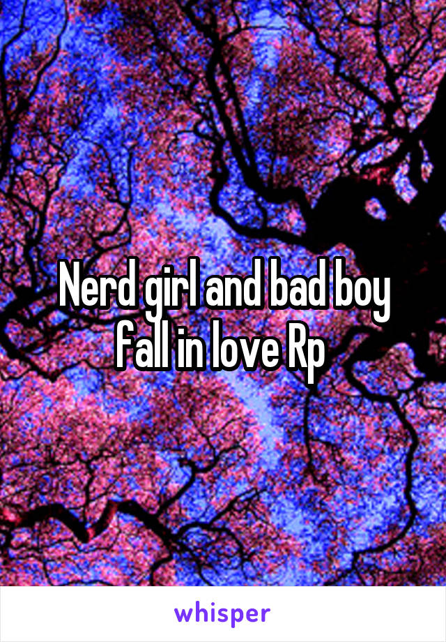 Nerd girl and bad boy fall in love Rp 