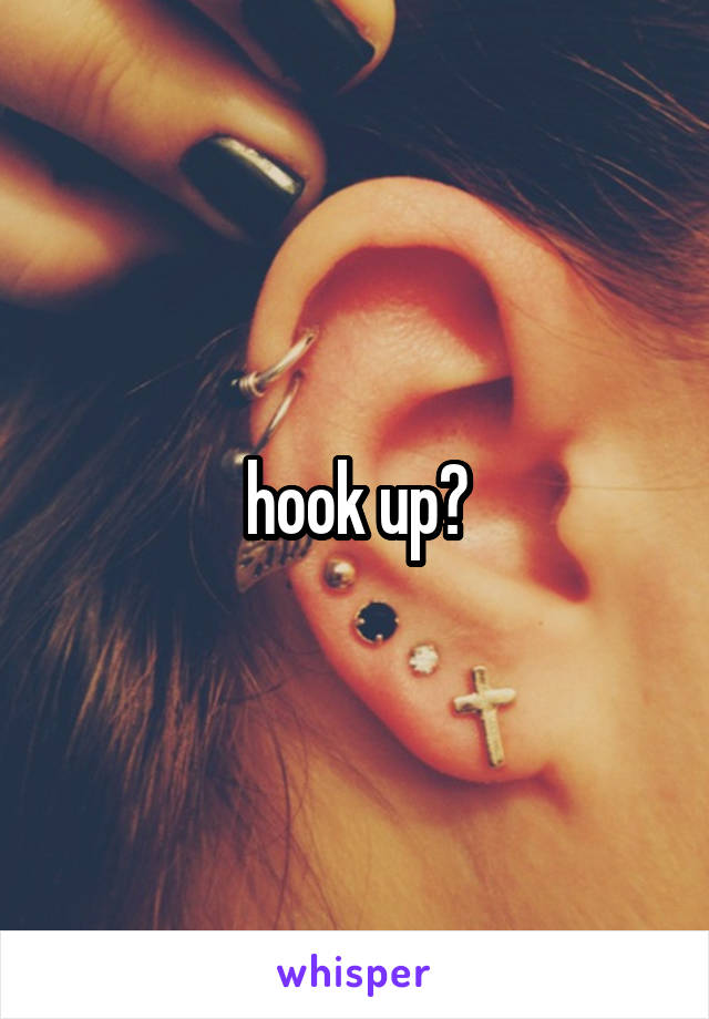 hook up?