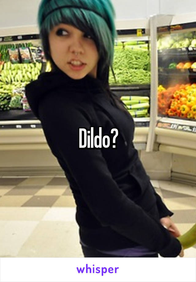 Dildo?