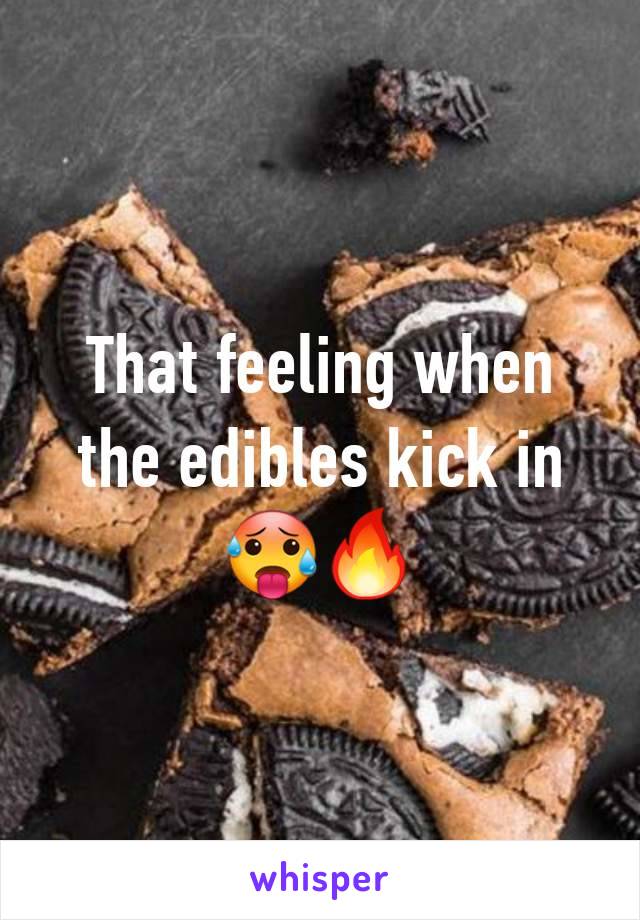 That feeling when the edibles kick in 🥵🔥