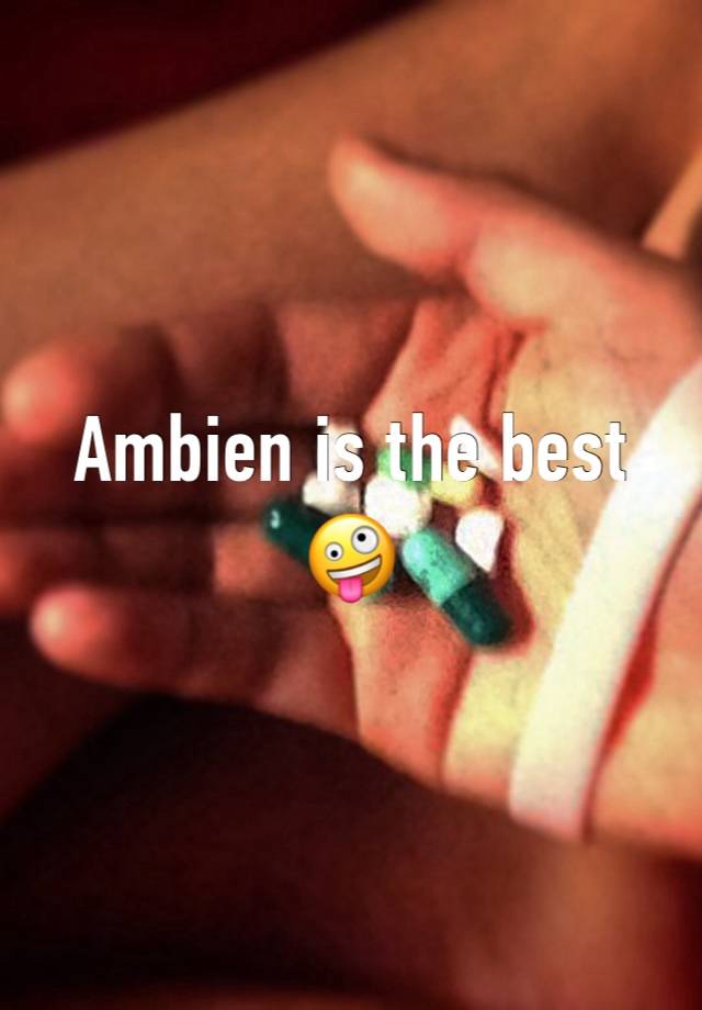 Ambien is the best 🤪