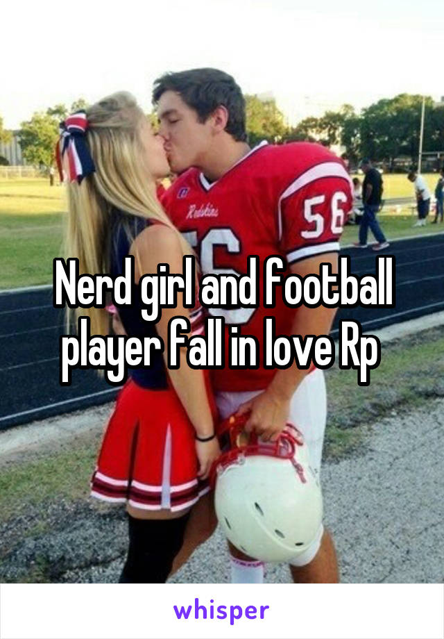 Nerd girl and football player fall in love Rp 