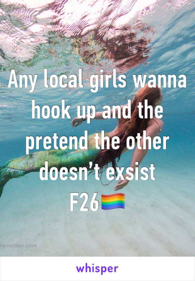 Any local girls wanna hook up and the pretend the other doesn’t exsist 
F26🏳️‍🌈