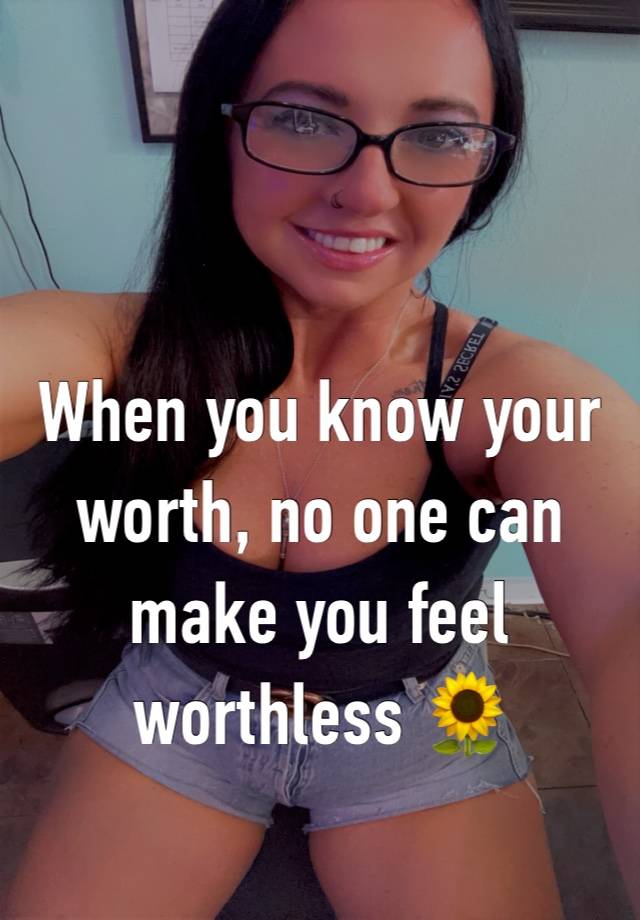 When you know your worth, no one can make you feel worthless 🌻