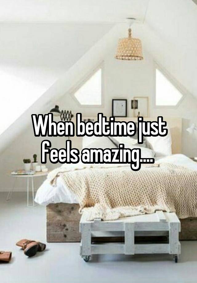 When bedtime just feels amazing.... 