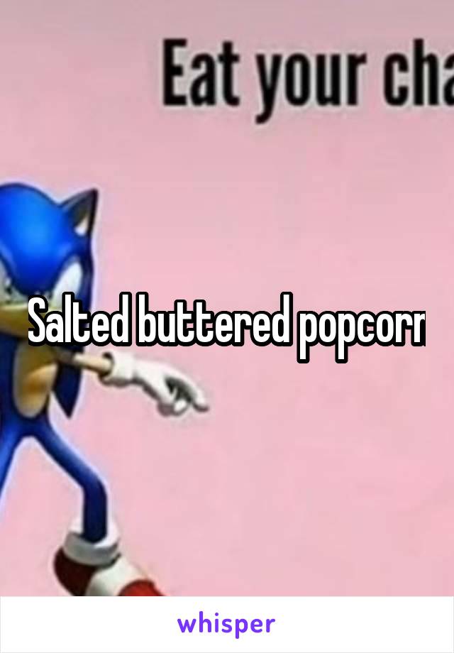 Salted buttered popcorn