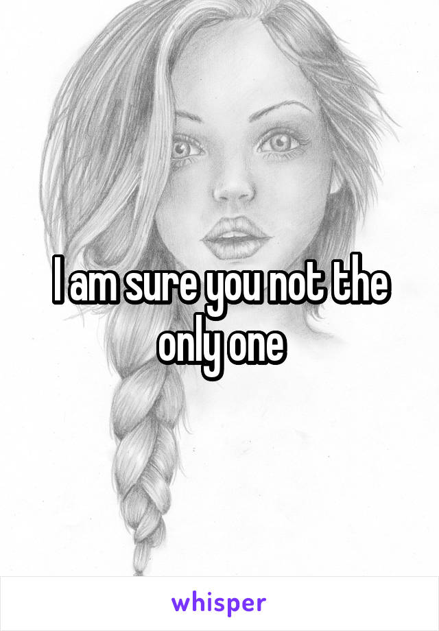 I am sure you not the only one