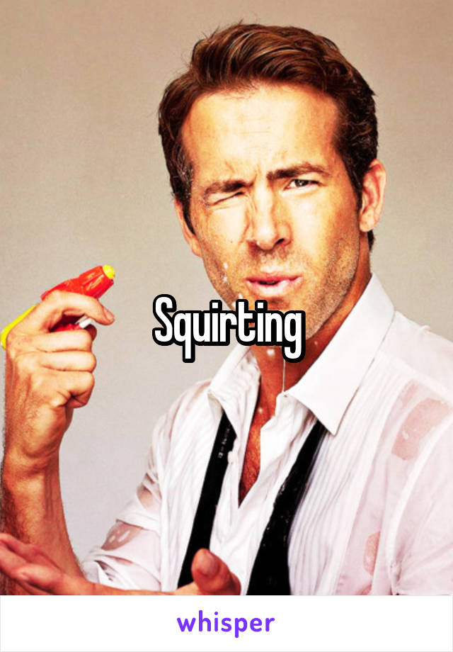 Squirting