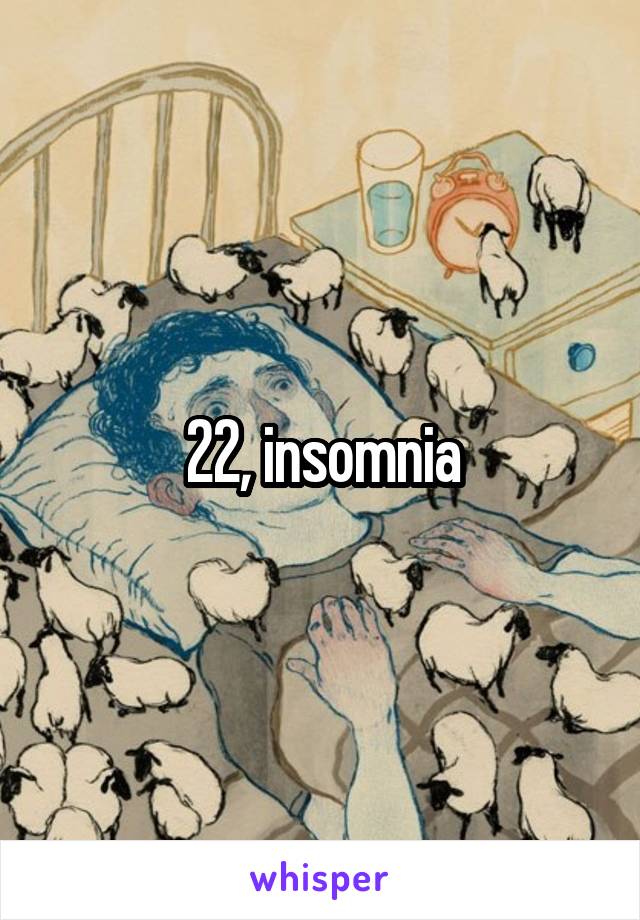 22, insomnia