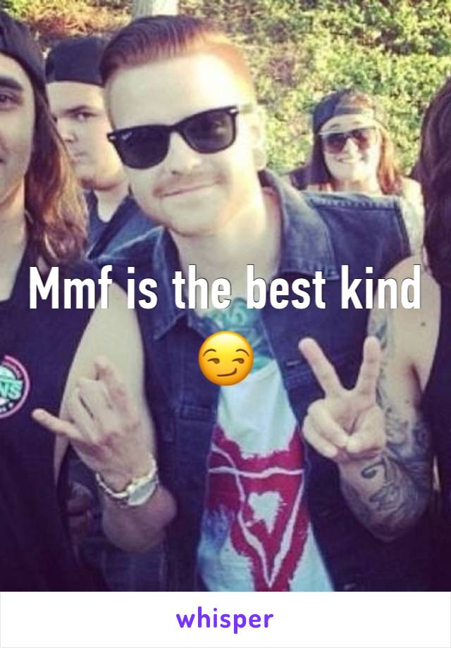 Mmf is the best kind 😏