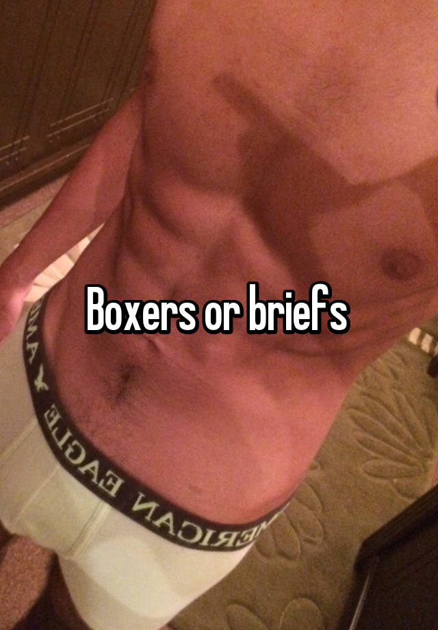 Boxers or briefs 