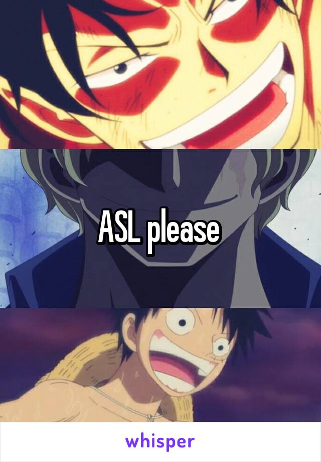 ASL please 