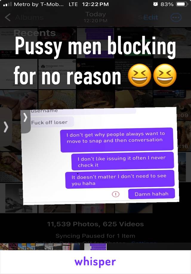 Pussy men blocking for no reason 😆😆