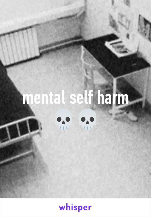 mental self harm 💀💀