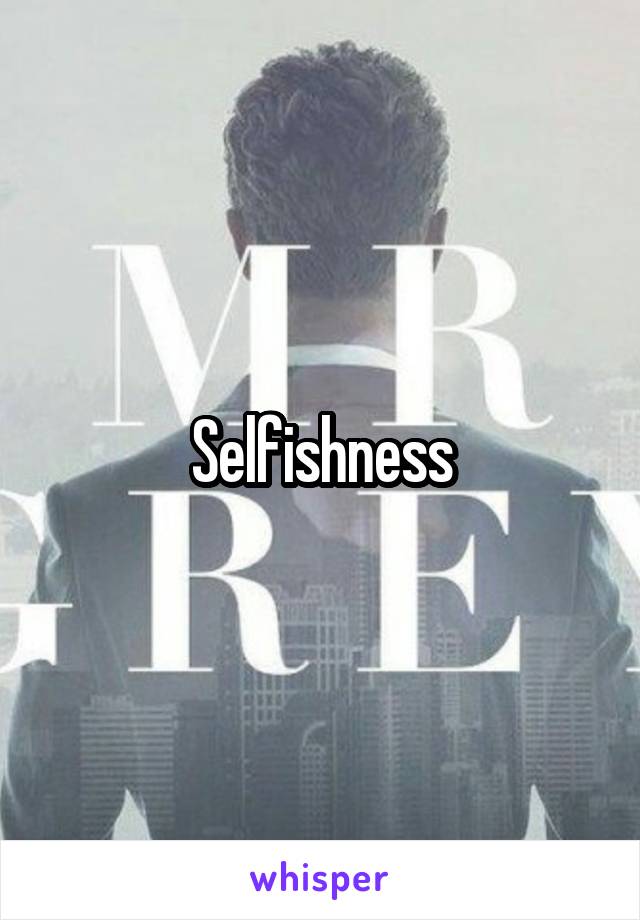 Selfishness