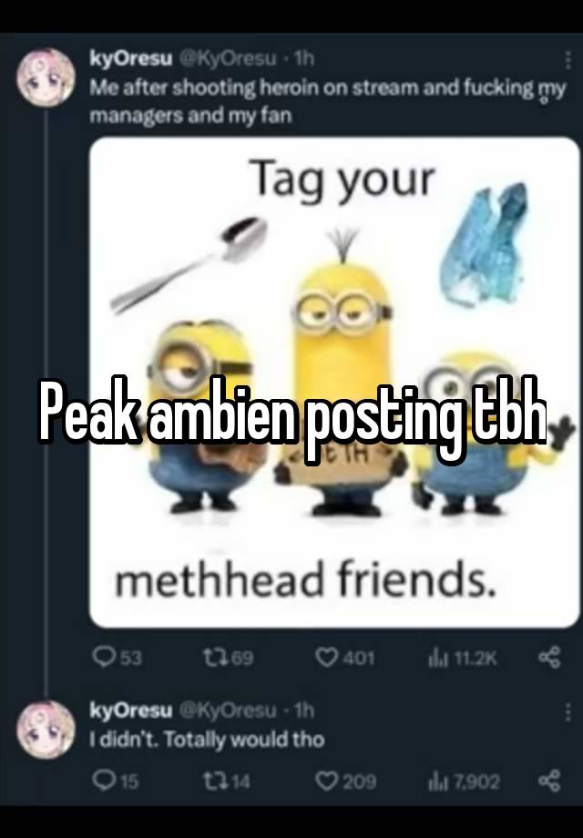 Peak ambien posting tbh