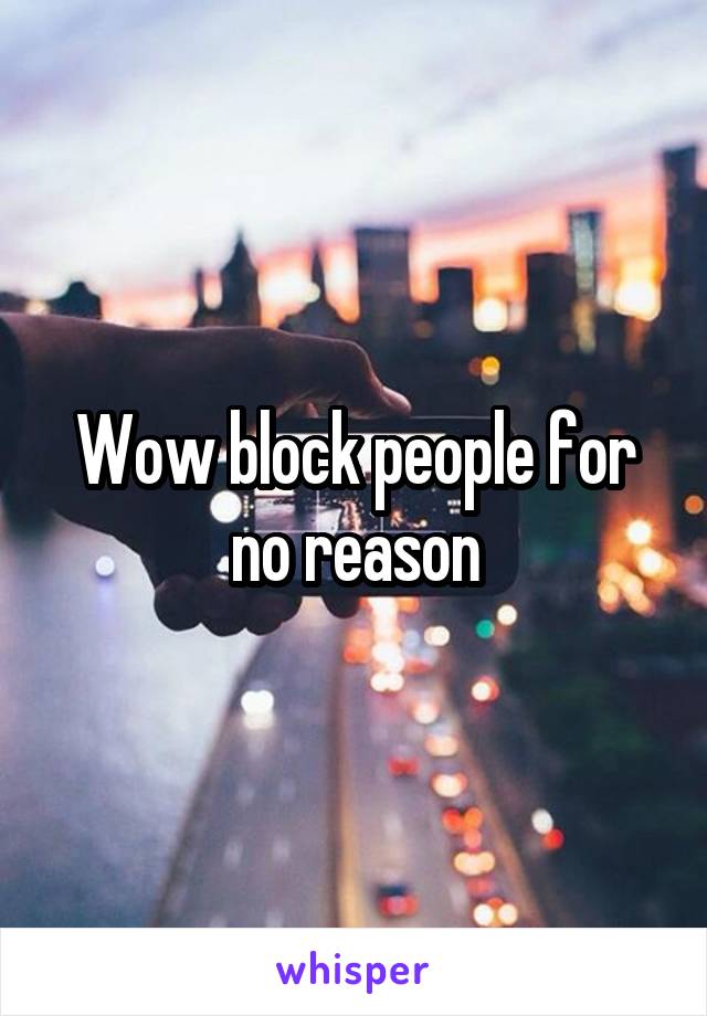 Wow block people for no reason