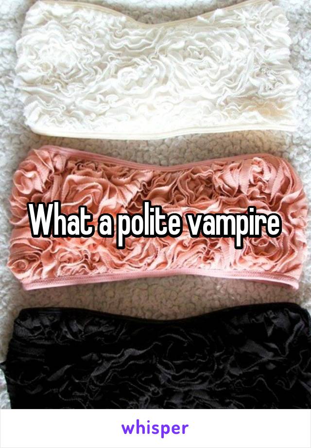 What a polite vampire 