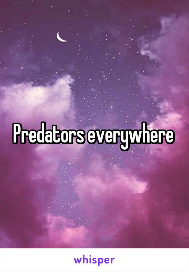 Predators everywhere 