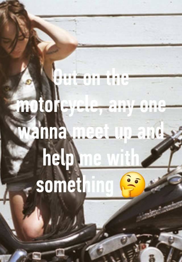Out on the motorcycle, any one wanna meet up and help me with something 🤔