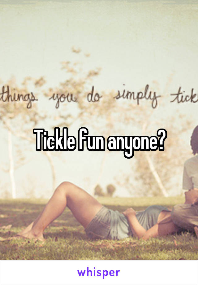 Tickle fun anyone?