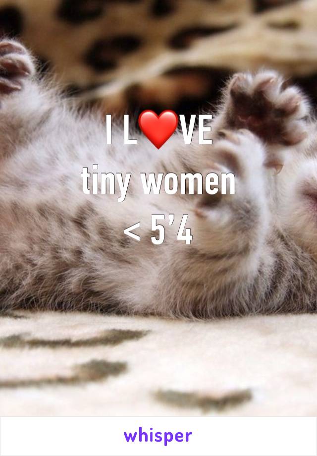 I L❤️VE
tiny women
< 5’4