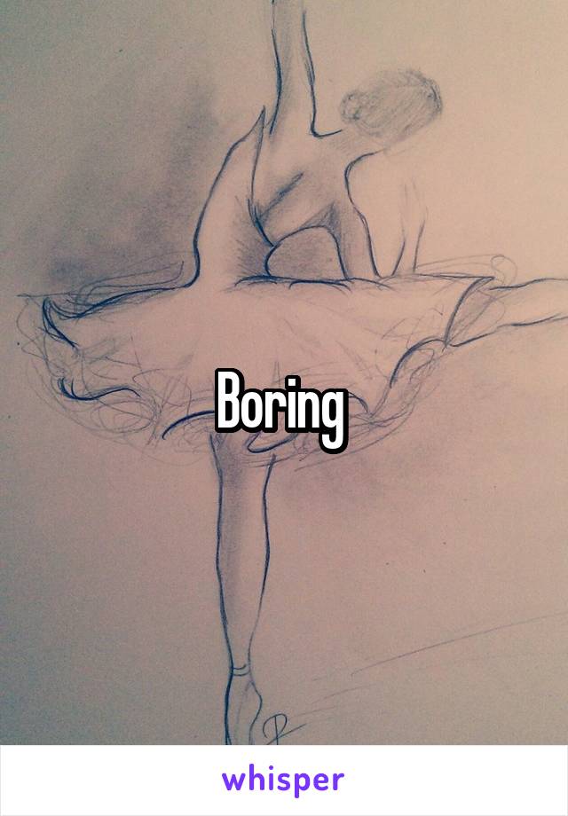 Boring 