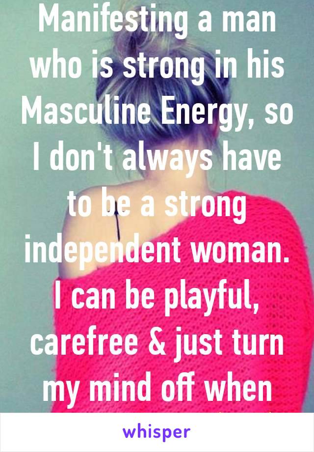 Manifesting a man who is strong in his Masculine Energy, so I don't always have to be a strong independent woman. I can be playful, carefree & just turn my mind off when I'm with him✨✨