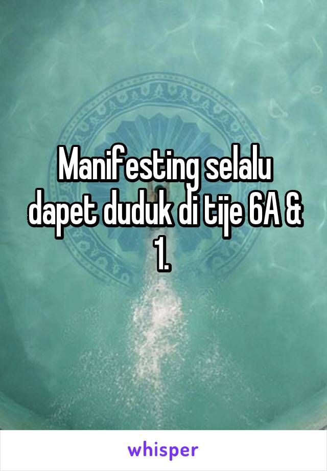 Manifesting selalu dapet duduk di tije 6A & 1. 
