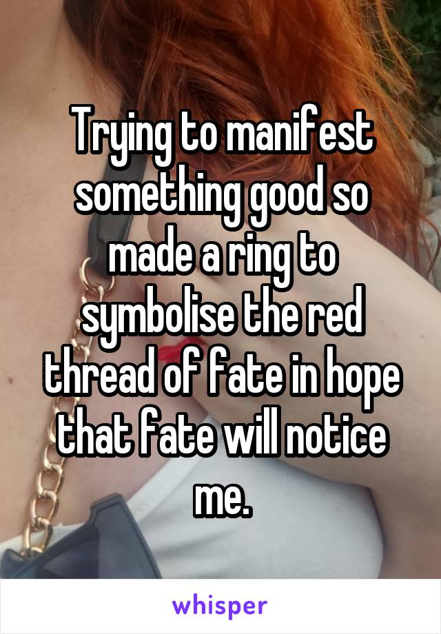 Trying to manifest something good so made a ring to symbolise the red thread of fate in hope that fate will notice me.