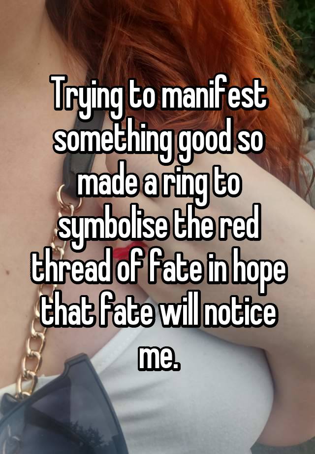 Trying to manifest something good so made a ring to symbolise the red thread of fate in hope that fate will notice me.