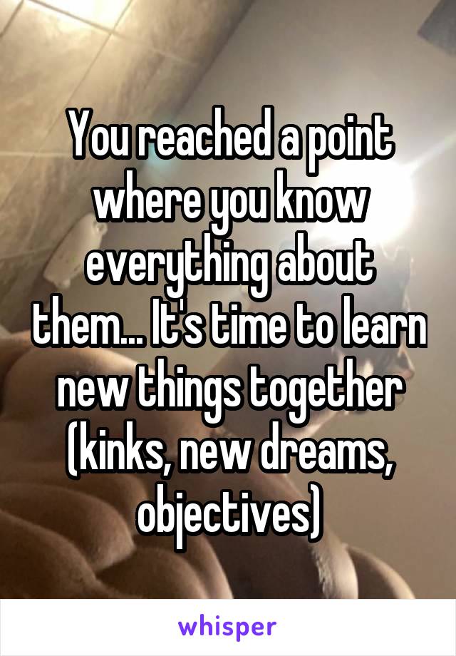 You reached a point where you know everything about them... It's time to learn new things together (kinks, new dreams, objectives)