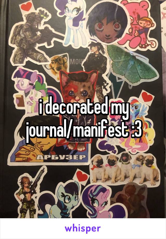 i decorated my journal/manifest :3