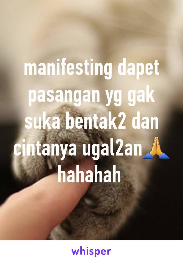 manifesting dapet pasangan yg gak suka bentak2 dan cintanya ugal2an🙏
hahahah 