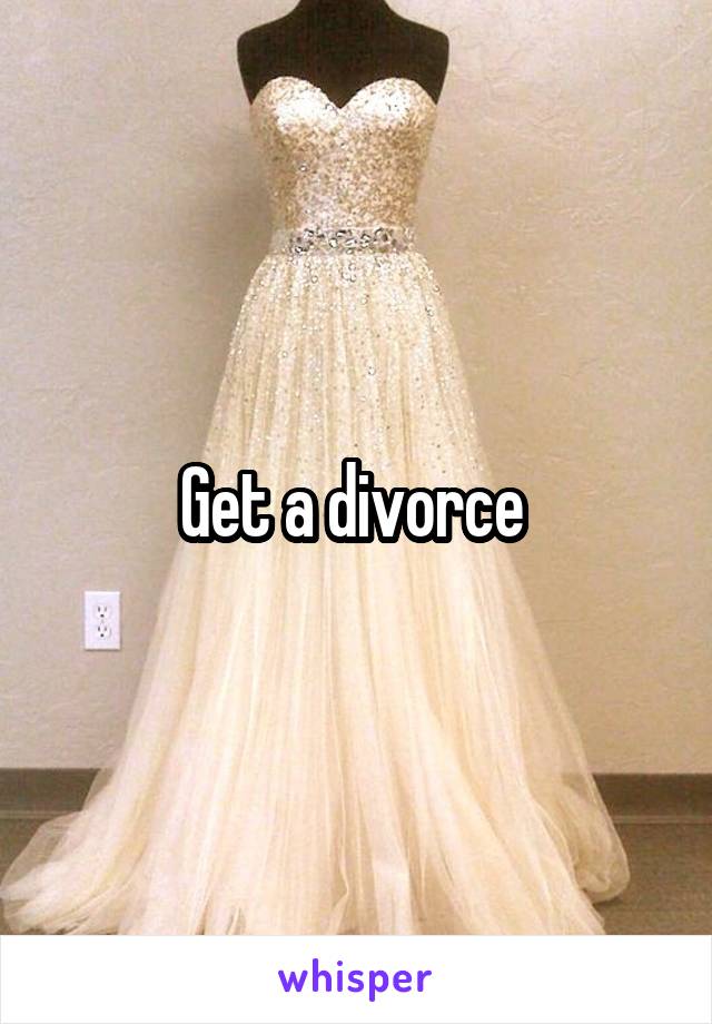 Get a divorce 