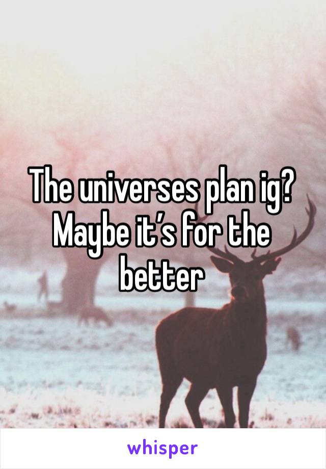 The universes plan ig? Maybe it’s for the better 