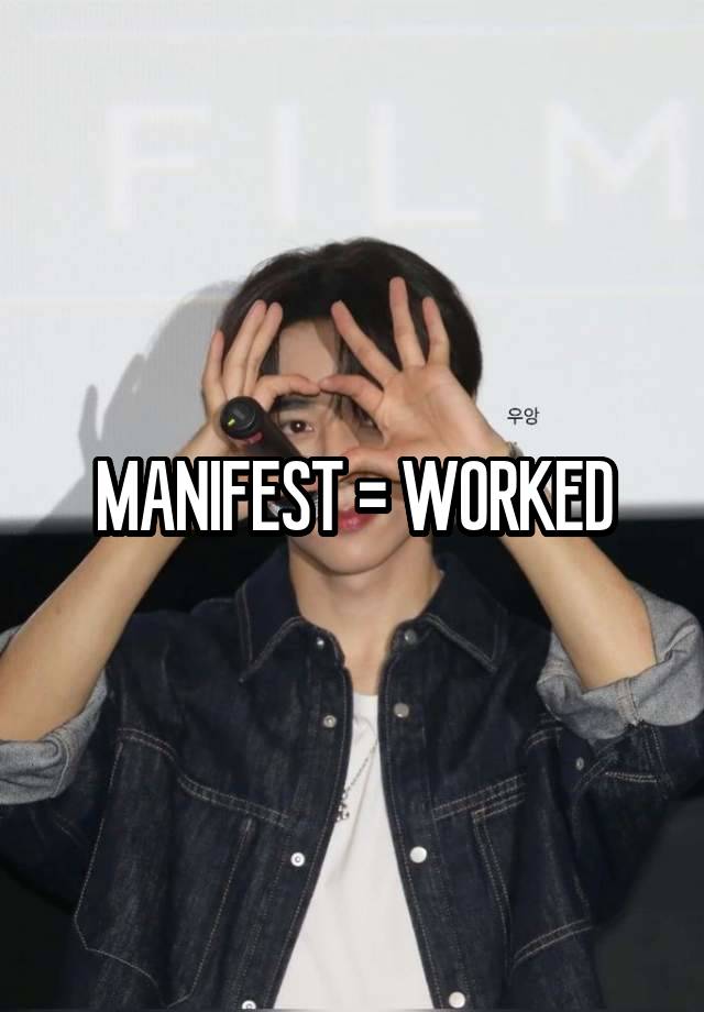 MANIFEST = WORKED