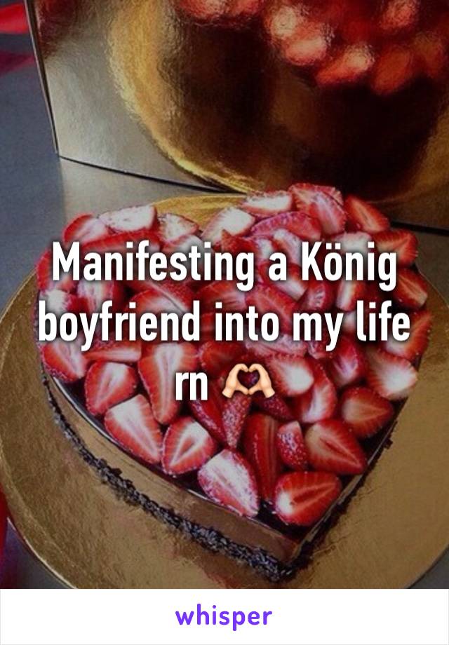 Manifesting a König boyfriend into my life rn 🫶🏻