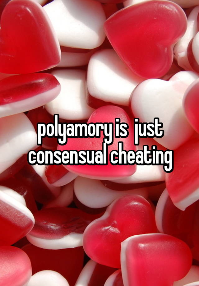 polyamory is  just consensual cheating