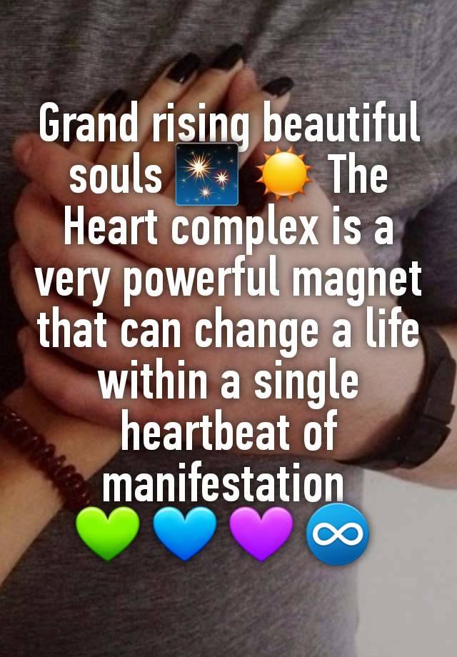 Grand rising beautiful souls ✨️ ☀️ The Heart complex is a very powerful magnet that can change a life within a single heartbeat of manifestation 
💚 💙 💜 ♾️ 