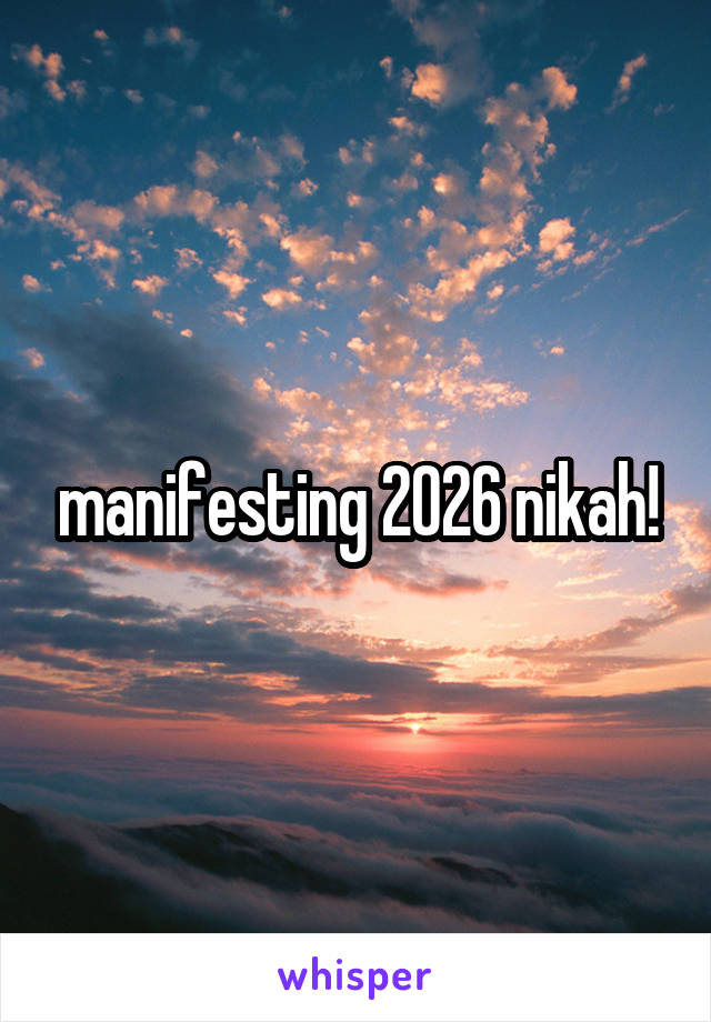 manifesting 2026 nikah!