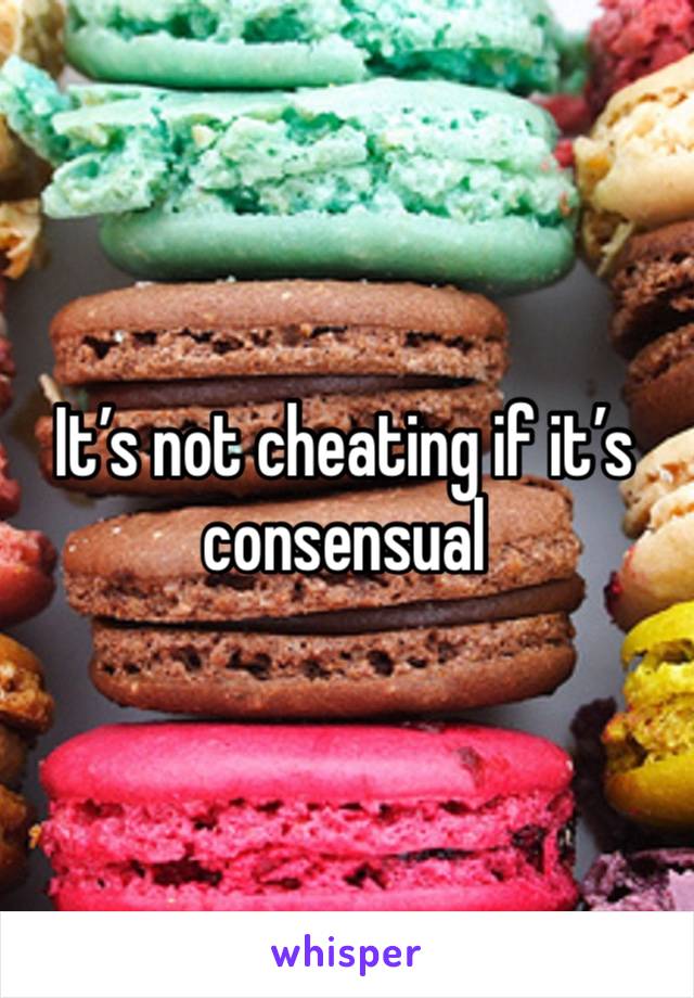 It’s not cheating if it’s consensual 