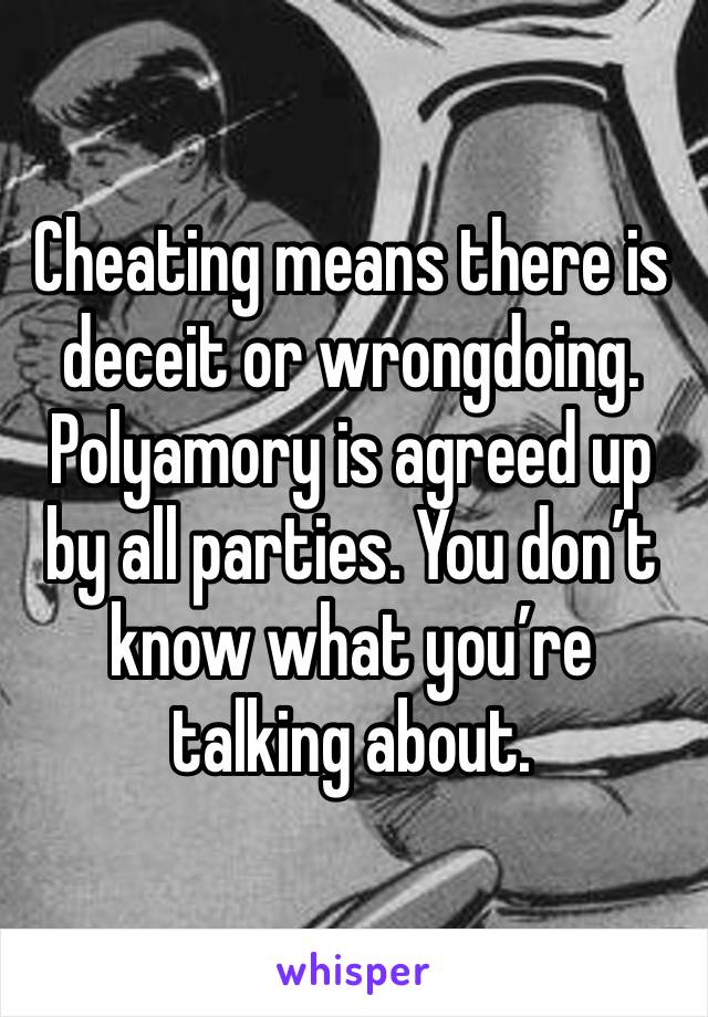 Cheating means there is deceit or wrongdoing. 
Polyamory is agreed up by all parties. You don’t know what you’re talking about. 