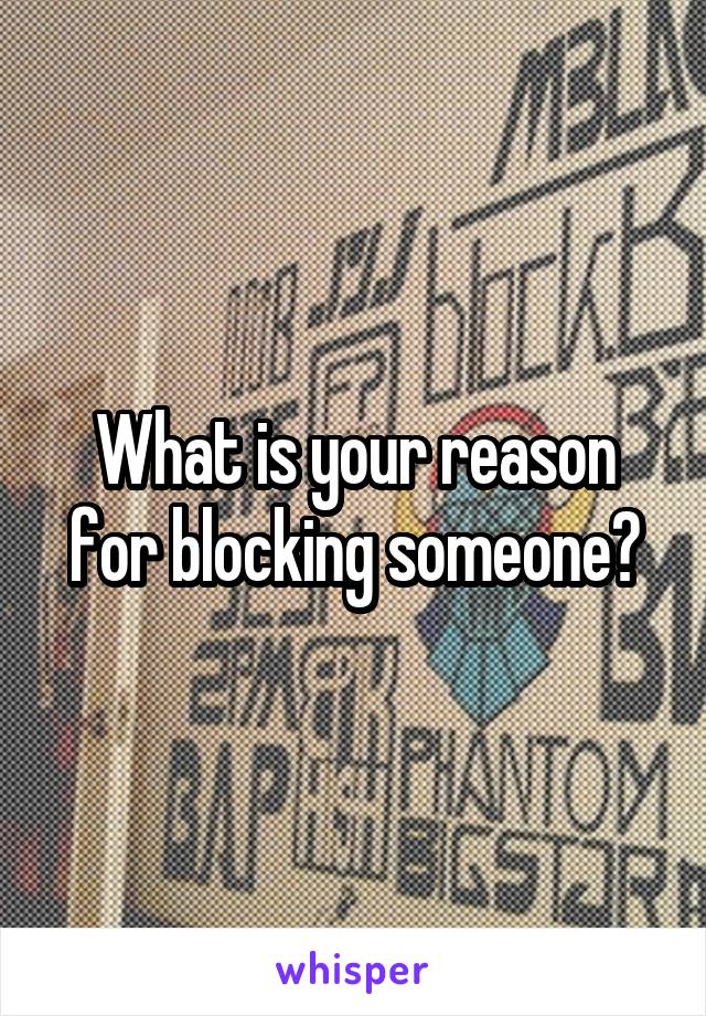 What is your reason for blocking someone?