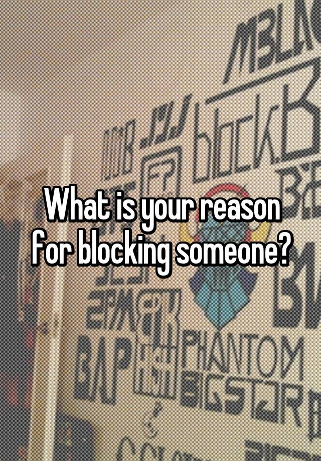 What is your reason for blocking someone?