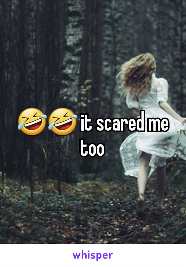 🤣🤣 it scared me too