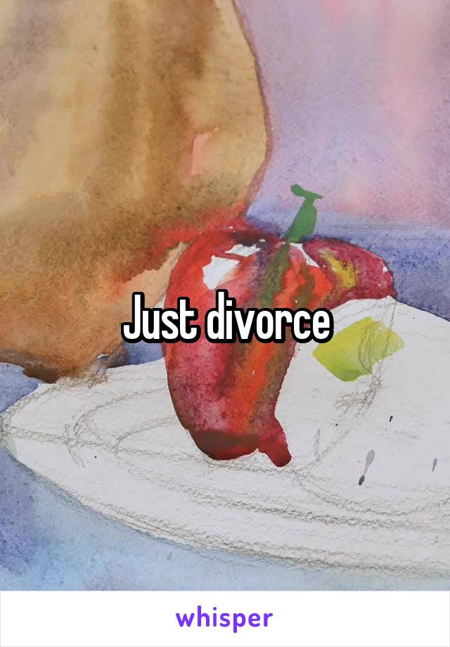 Just divorce