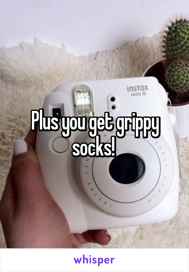 Plus you get grippy socks! 